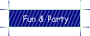 Fun & Party